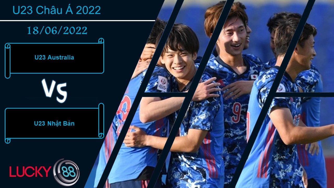 LUCKY88 U23 Australia vs U23 Nhật Bản,  Nhận định bóng đá 18/06/2022, Vớt vát danh dự