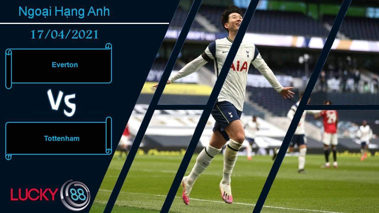 LUCKY88 Everton vs Tottenham, Nhận định bóng đá 17/04/2021, Người khốn gặp kẻ khó