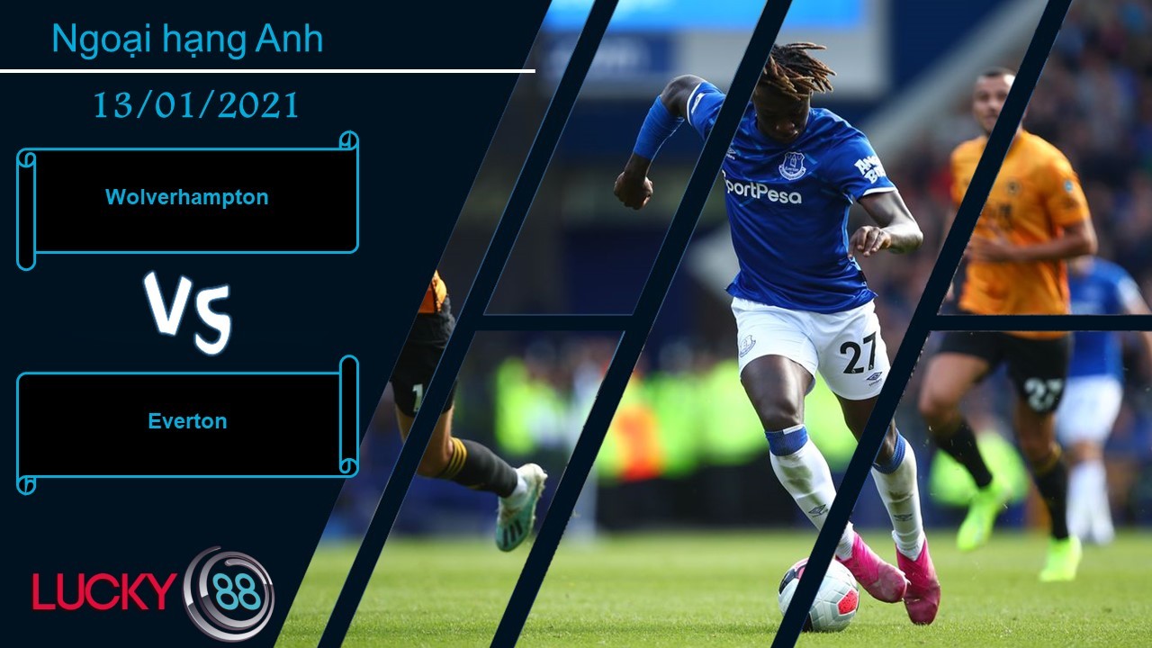 LUCKY88 Wolverhampton vs Everton , Nhận định bóng đá 13/01/2021, Cạnh tranh trực tiếp