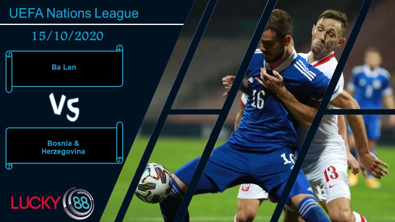 LUCKY88 Ba Lan vs Bosnia & Herzegovina , Nhận định bóng đá 15/10/2020, Mọi thứ không đổi