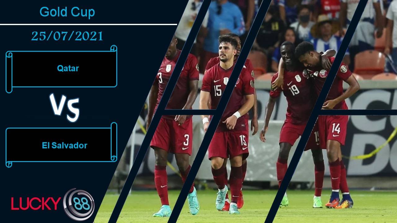 LUCKY88 Qatar vs El Salvador, Nhận định bóng đá 25/07/2021, Trận chiến vất vả