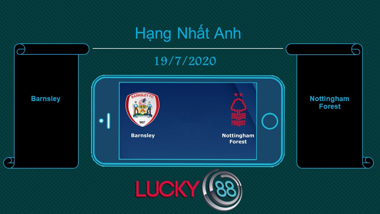 LUCKY88 Barnsley vs Nottingham Forest , Tip bóng đá miễn phí ngày 19/07/2020