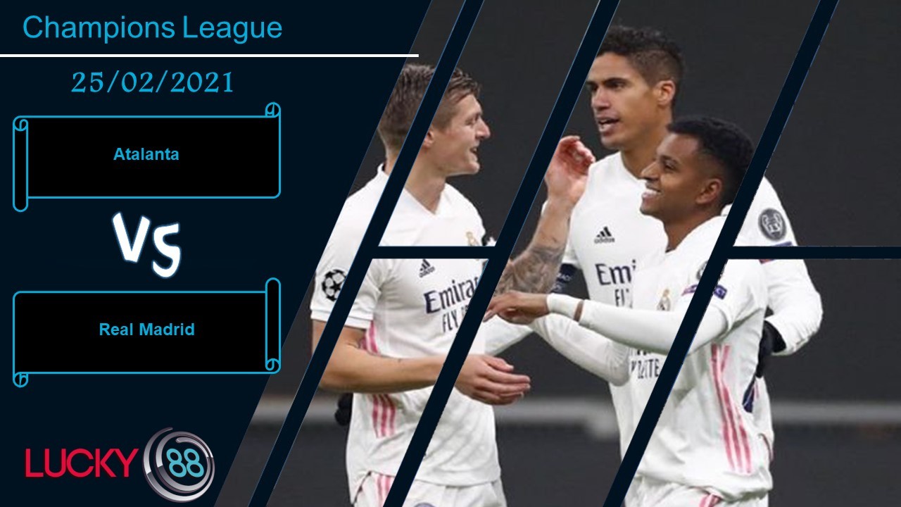 LUCKY88 Atalanta vs Real Madrid , Nhận định bóng đá 25/02/2021, Sức ép lớn