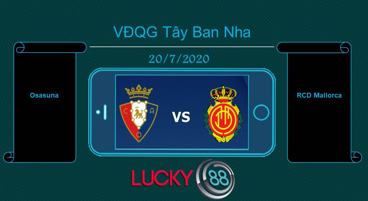 LUCKY88 Osasuna vs RCD Mallorca , Tip bóng đá miễn phí ngày 20/07/2020