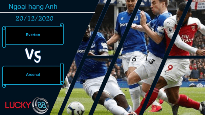 LUCKY88 Everton vs Arsenal , Nhận định bóng đá 20/12/2020, Sóng gió