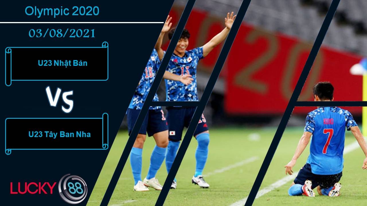 LUCKY88 U23 Nhật Bản vs U23 Tây Ban Nha, Nhận định bóng đá 03/08/2021, Khó hạ chủ nhà