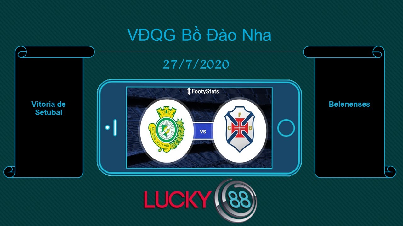 LUCKY88 Vitória de Setúbal vs Belenenses , Tip bóng đá miễn phí ngày 27/07/2020