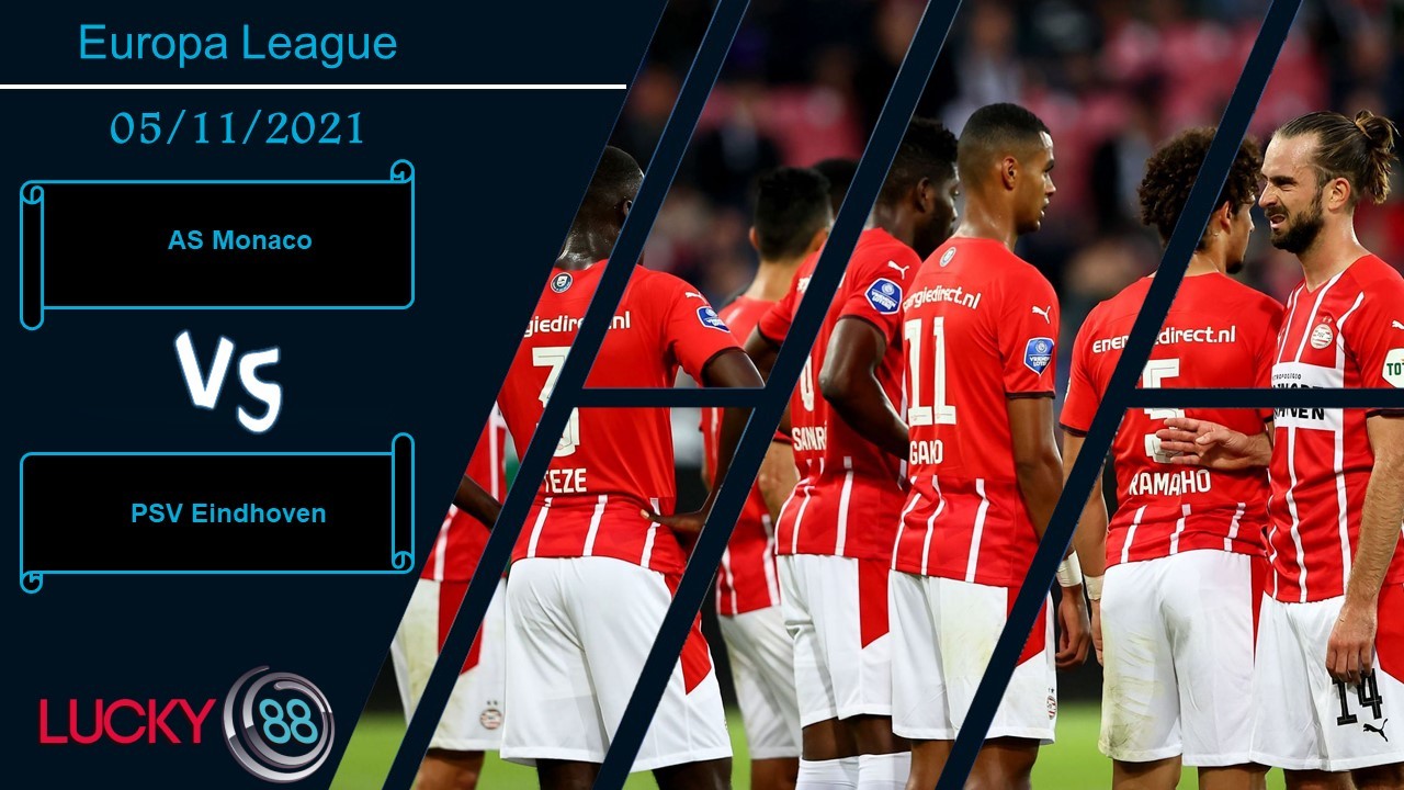 LUCKY88 AS Monaco vs PSV Eindhoven, Nhận định bóng đá 05/11/2021, Nới rộng khoảng cách