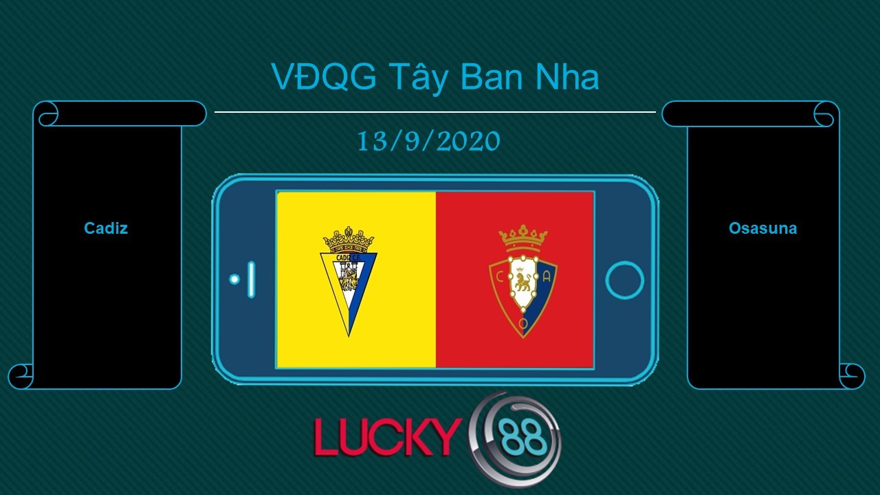 LUCKY88 Cádiz vs Osasuna , Tip bóng đá miễn phí ngày 13/09/2020