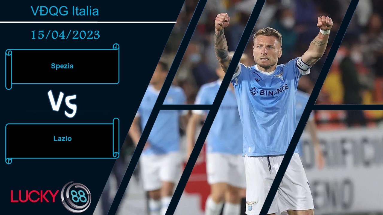 LUCKY88 Spezia vs Lazio,  Nhận định bóng đá 15/04/2023, Chấp nhận số phận