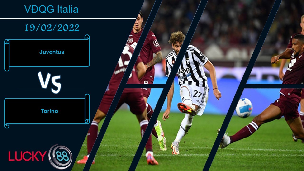 LUCKY88 Juventus vs Torino, Nhận định bóng đá 19/02/2022, Tiếp mạch thăng hoa