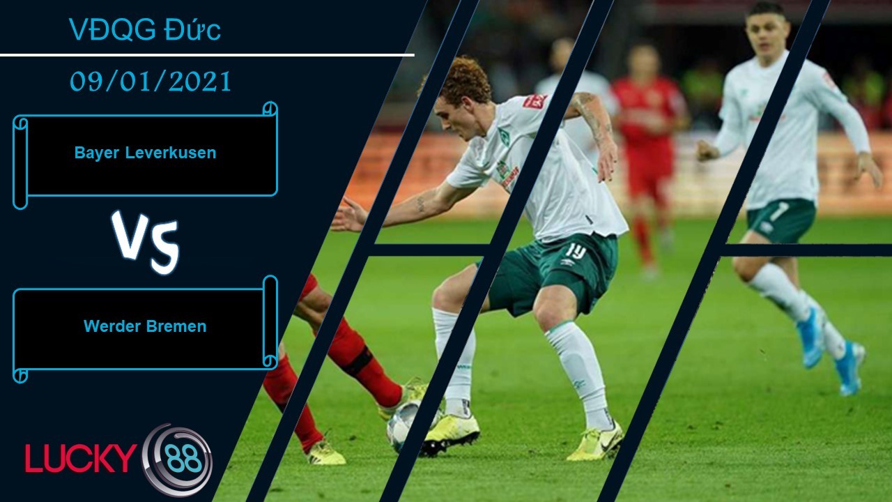 LUCKY88 Bayer Leverkusen vs Werder Bremen  ,  Nhận định bóng đá 09/01/2021,  Không thể sảy chân