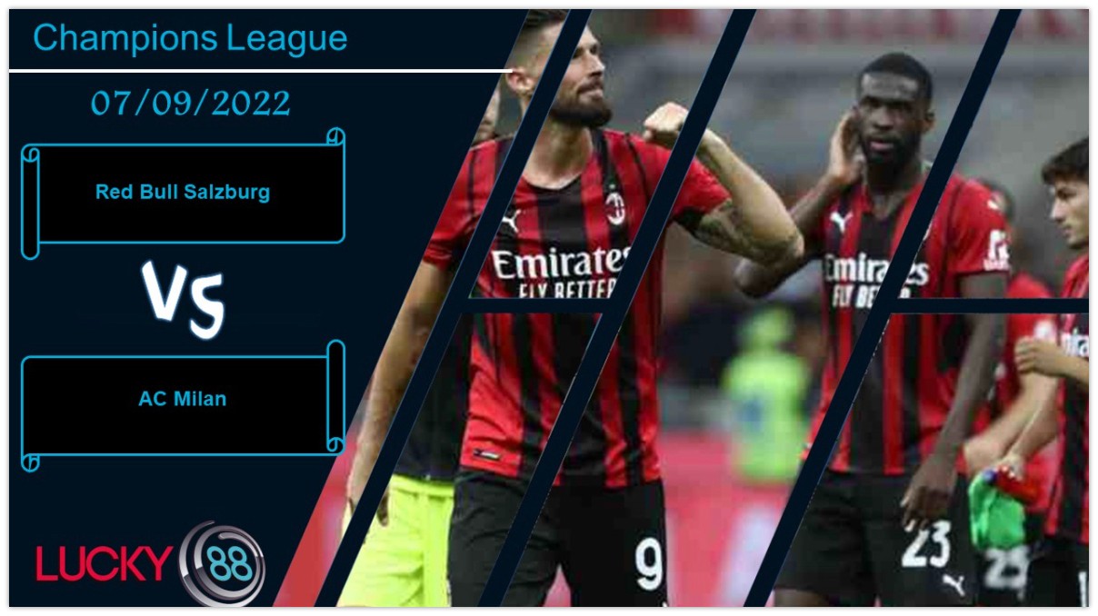 LUCKY88 Red Bull Salzburg vs AC Milan,   Nhận định bóng đá 07/09/2022, Phát huy kinh nghiệm