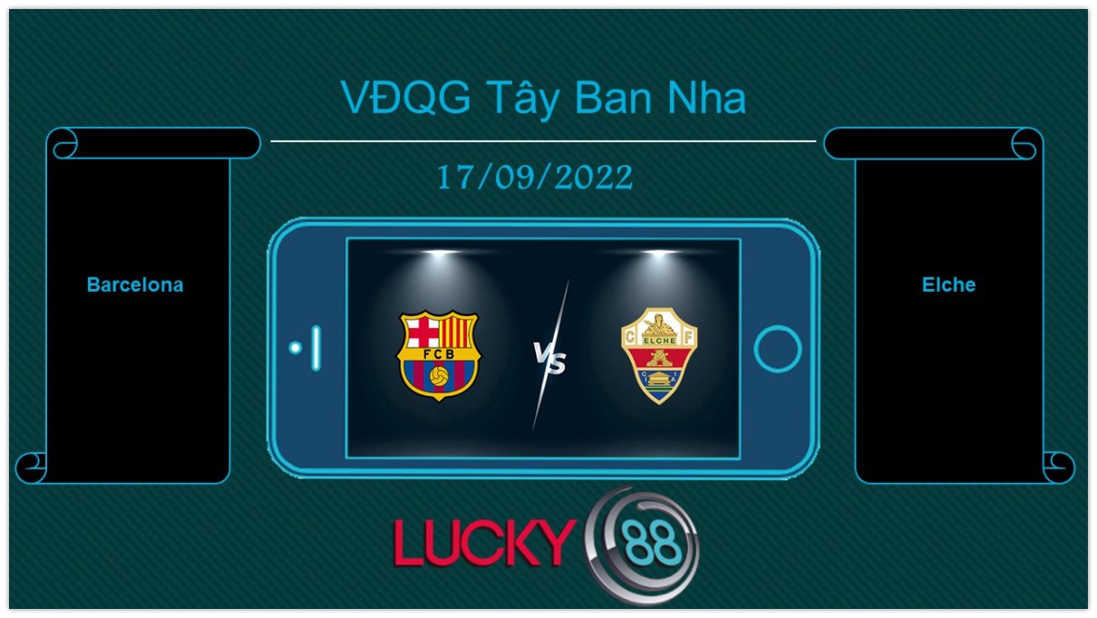 LUCKY88 Barcelona vs Elche, Tip bóng đá miễn phí ngày 17/09/2022