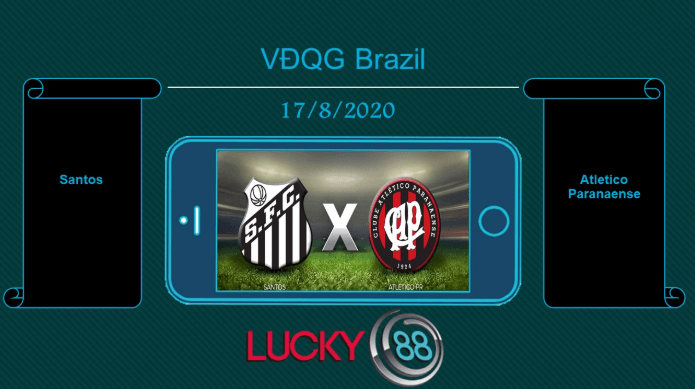 LUCKY88 Santos vs Atletico Paranaense , Tip bóng đá miễn phí ngày 17/08/2020
