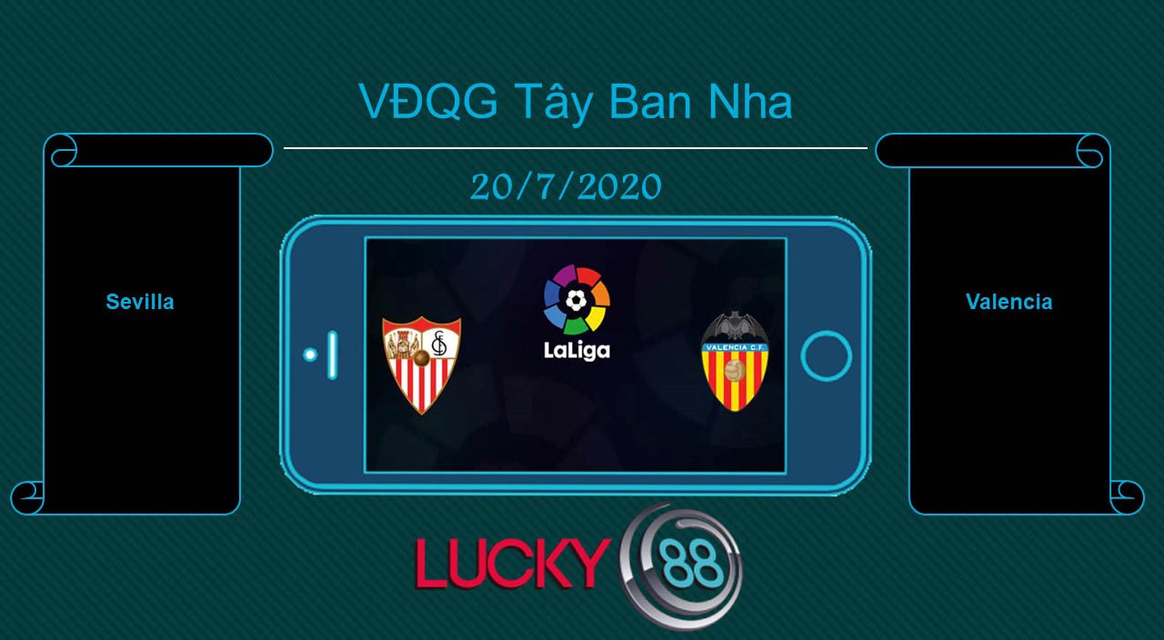 LUCKY88 Sevilla vs Valencia , Tip bóng đá miễn phí ngày 20/07/2020
