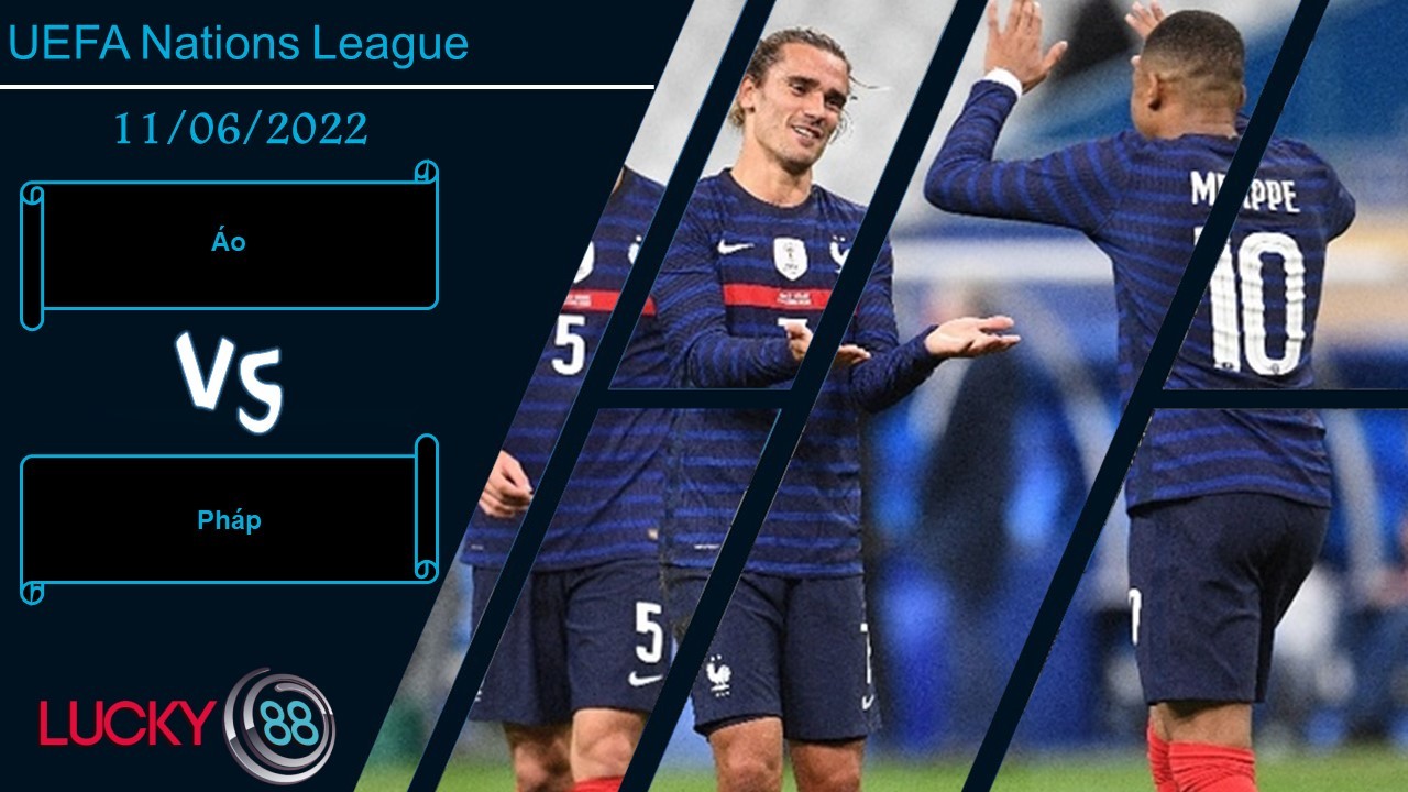 LUCKY88 Áo vs Pháp   ,  Nhận định bóng đá 11/06/2022, Chênh lệch đẳng cấp