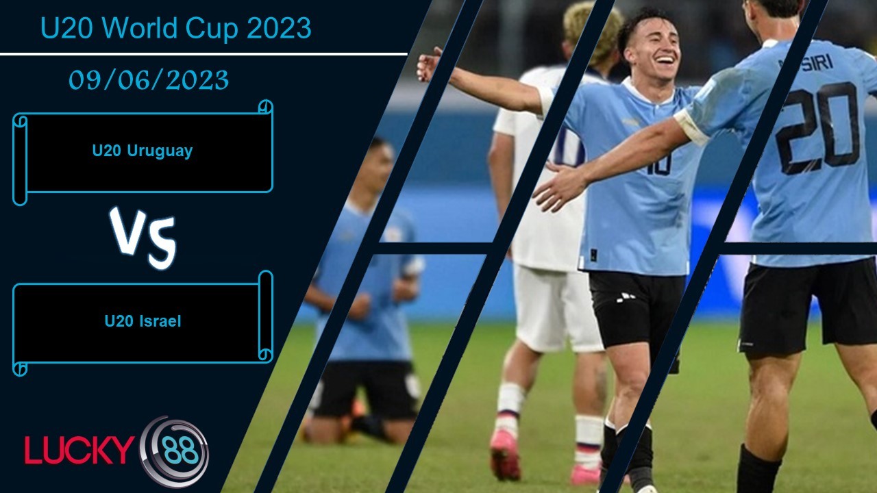 LUCKY88 U20 Uruguay vs U20 Israel ,  Nhận định bóng đá 09/06/2023,  Giải mã hiện tượng