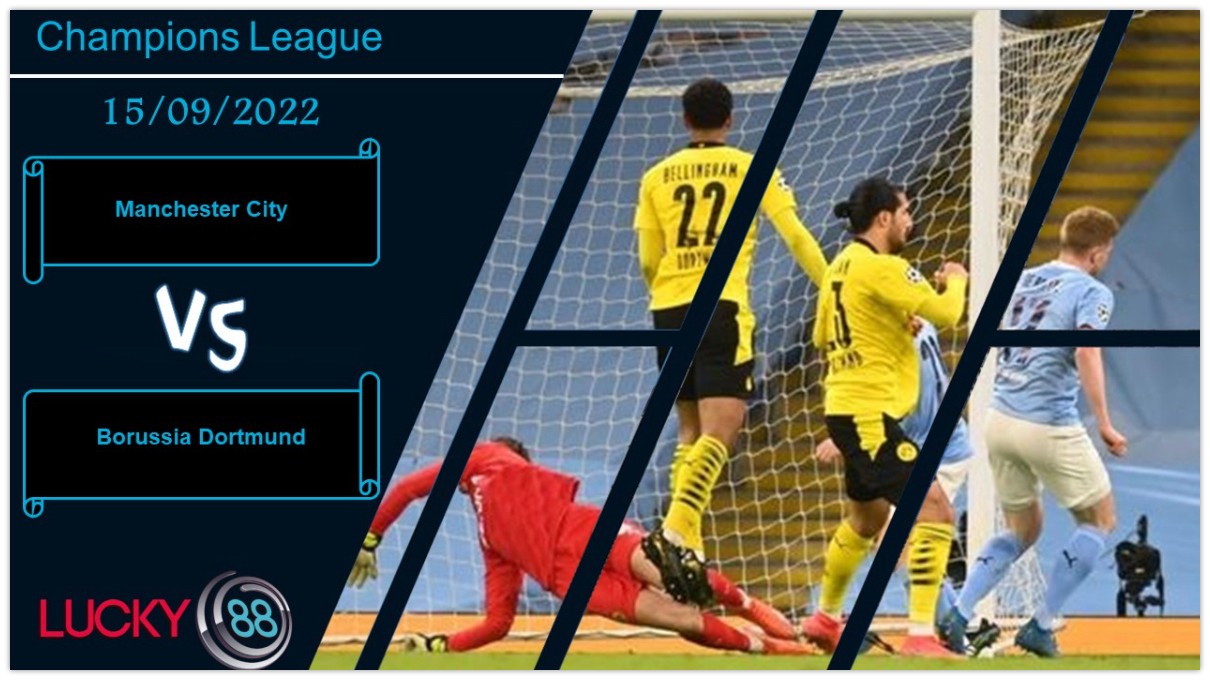 LUCKY88 Manchester City vs Borussia Dortmund,   Nhận định bóng đá 15/09/2022, Cuộc tái ngộ