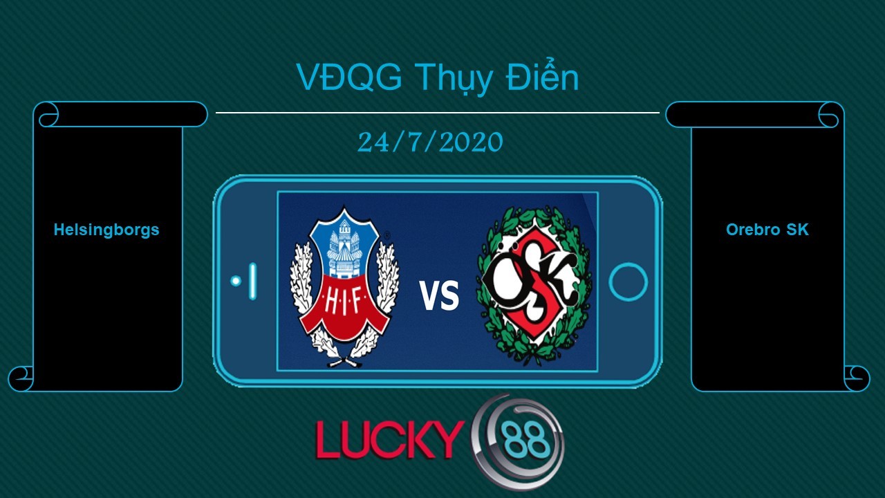 LUCKY88 Helsingborgs vs Örebro SK , Tip bóng đá miễn phí ngày 24/07/2020