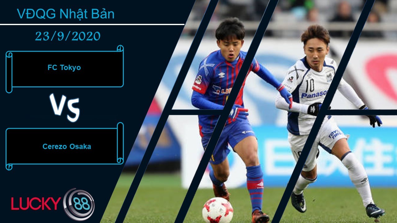 LUCKY88 FC Tokyo vs Cerezo Osaka , Nhận định bóng đá 23/09/2020, Cục xương khó nuốt