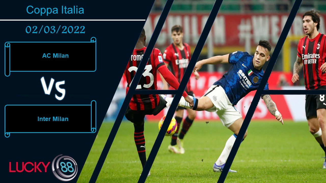 LUCKY88 AC Milan vs Inter Milan, Nhận định bóng đá 02/03/2022, Tiến gần danh hiệu