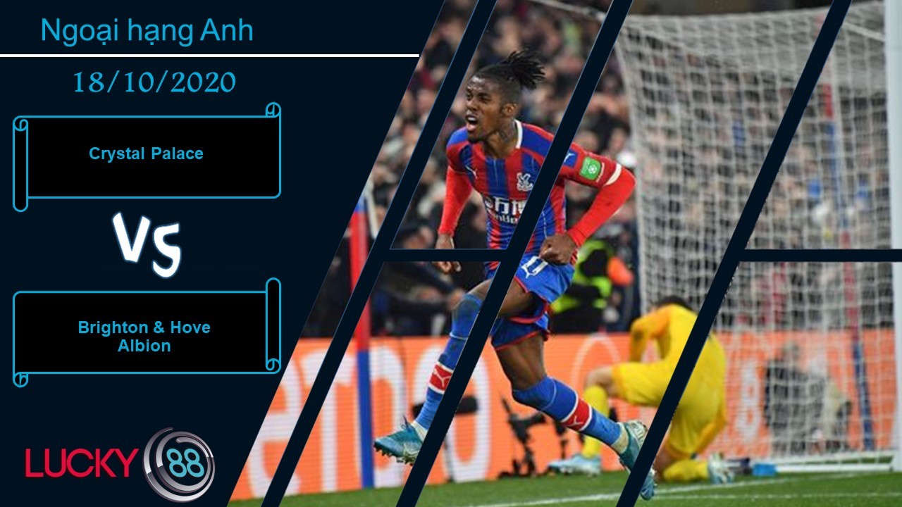 LUCKY88 Crystal Palace vs Brighton & Hove Albion , Nhận định bóng đá 18/10/2020, Tìm ra chìa khóa