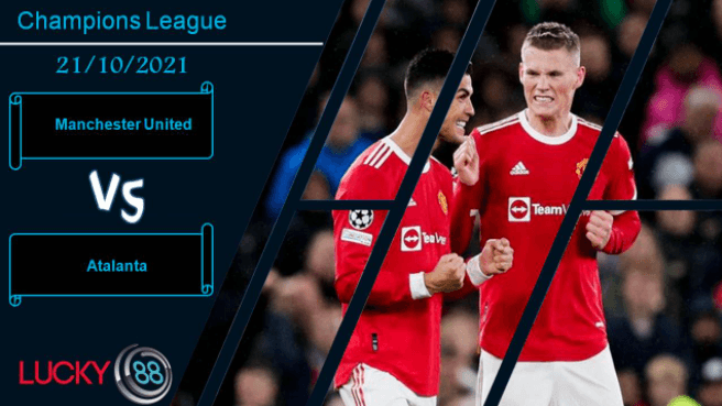 LUCKY88 Manchester United vs Atalanta, Nhận định bóng đá 21/10/2021, Vượt qua giông bão