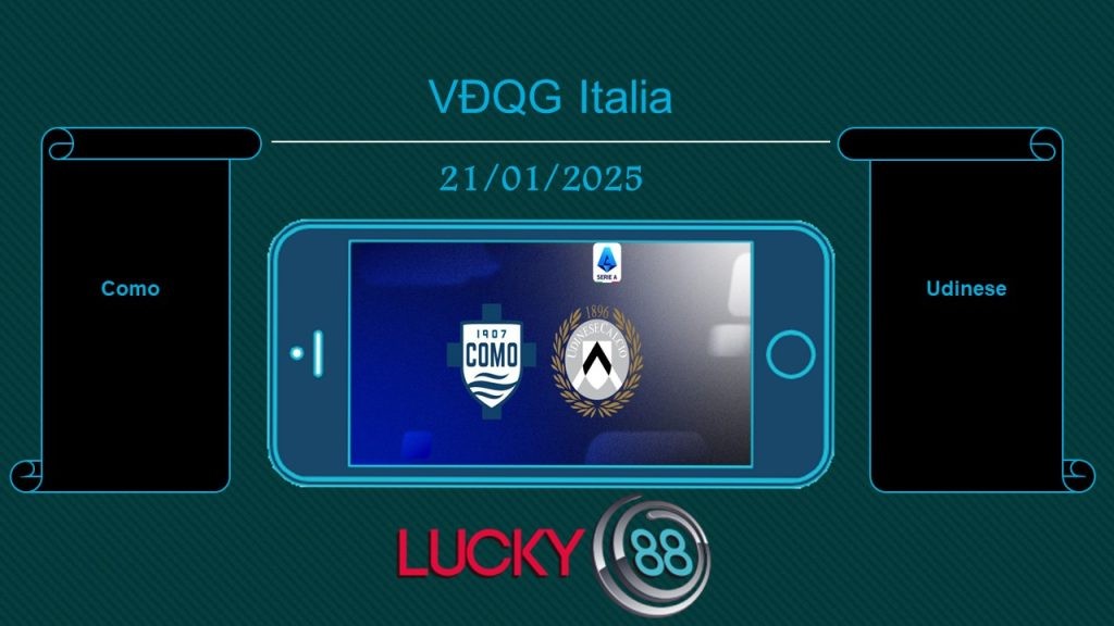 LUCKY88 Como vs Udinese, Tip bóng đá miễn phí ngày 21/01/2025