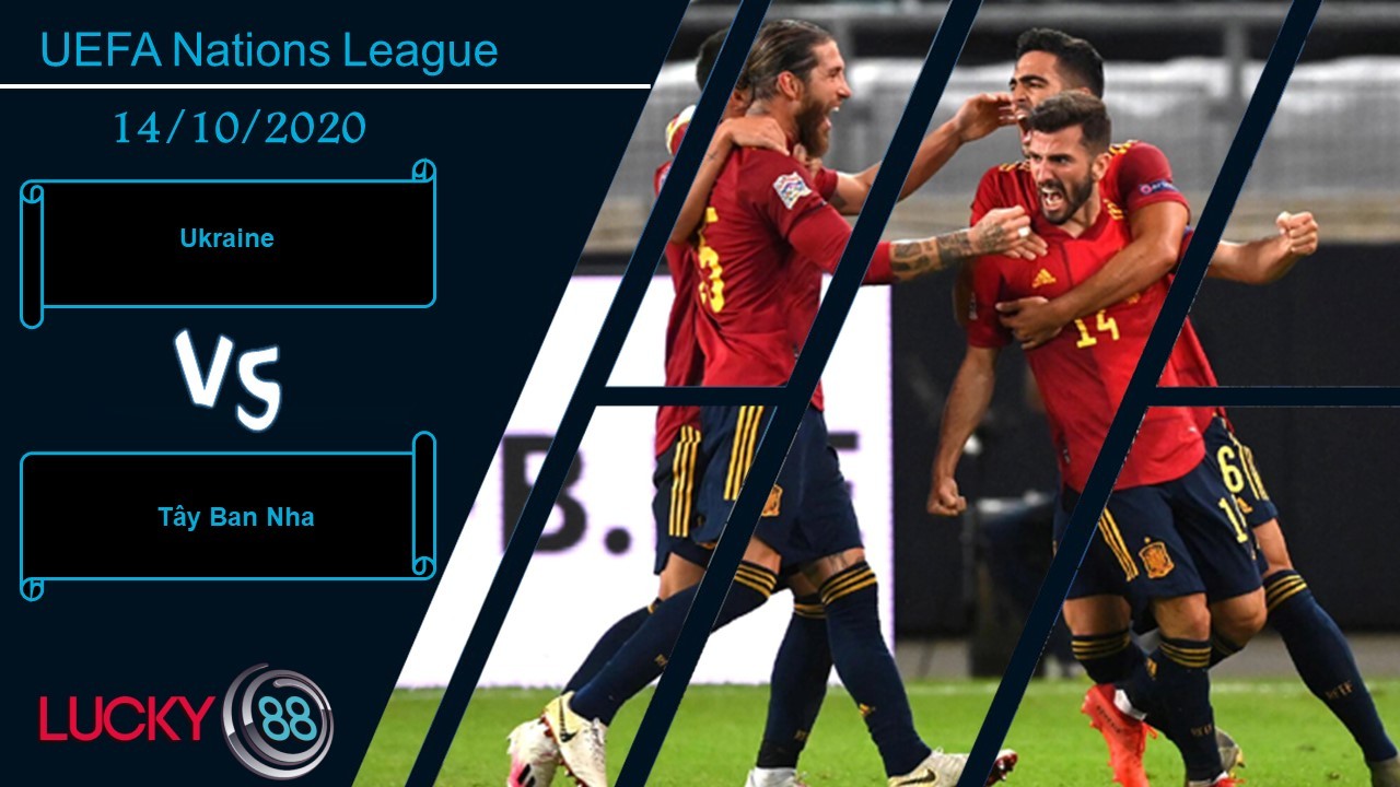 LUCKY88 Ukraine vs Tây Ban Nha , Nhận định bóng đá 14/10/2020, Không thể khinh suất