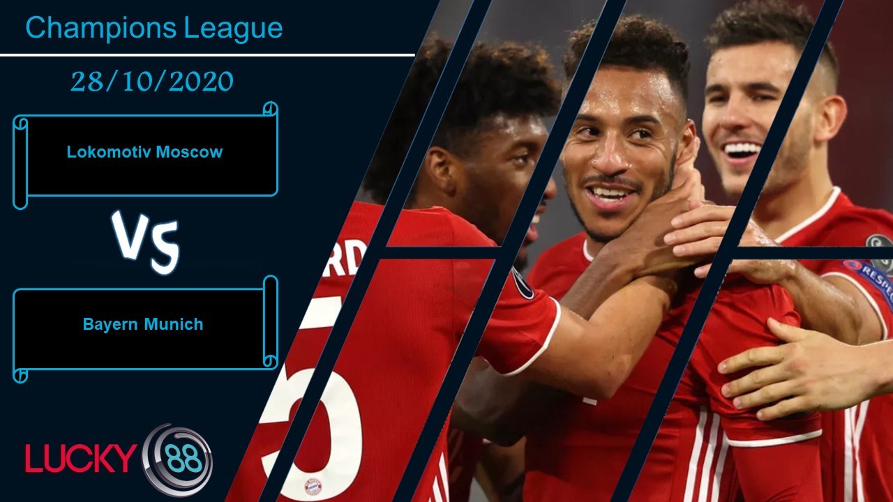 LUCKY88 Lokomotiv Moscow vs Bayern Munich , Nhận định bóng đá 28/10/2020, Như một chuyến dạo chơi