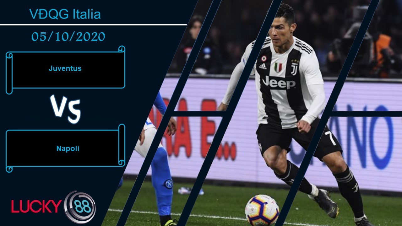 LUCKY88 Juventus vs Napoli , Nhận định bóng đá 05/10/2020, Định vị chỗ đứng