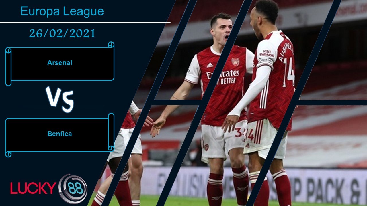 LUCKY88 Arsenal vs Benfica , Nhận định bóng đá 26/02/2021, Cẩn trọng tối đa