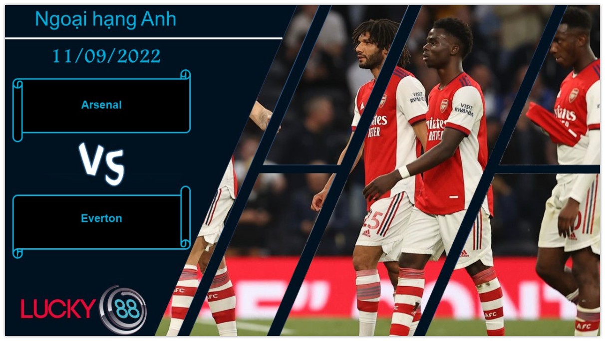 LUCKY88 Arsenal vs Everton ,  Nhận định bóng đá 11/09/2022,   Vực lại ý chí