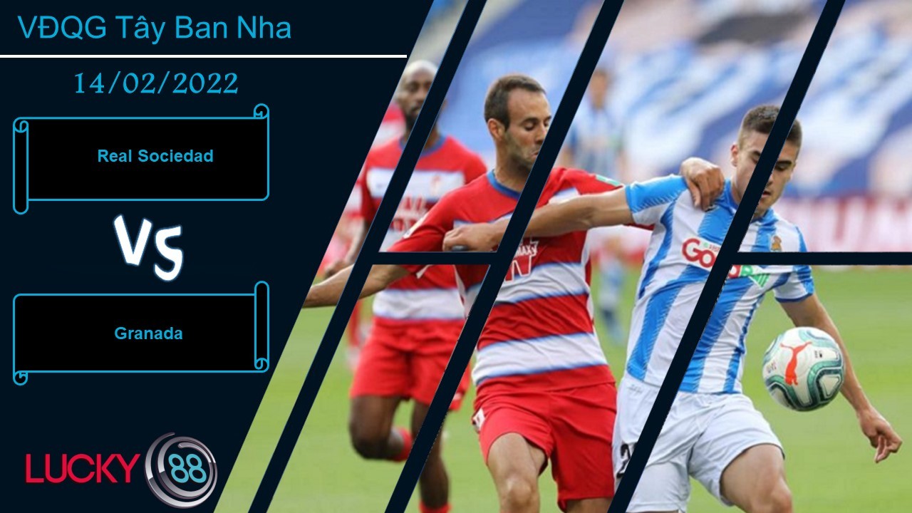 LUCKY88 Real Sociedad vs Granada, Nhận định bóng đá 14/02/2022, Những cái đầu phân tâm