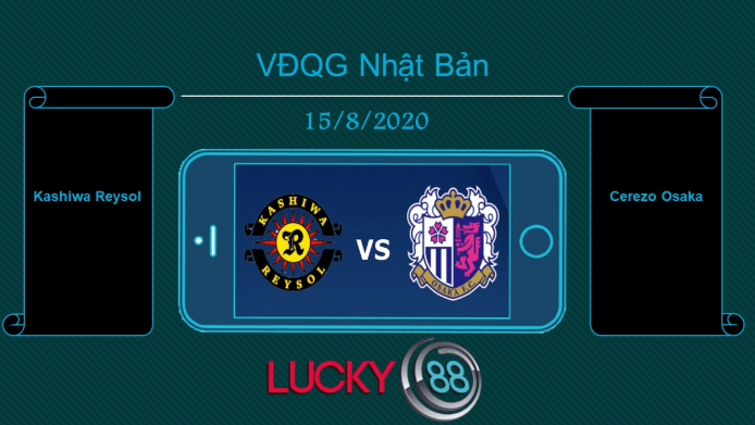 LUCKY88 Kashiwa Reysol vs Cerezo Osaka , Tip bóng đá miễn phí ngày 15/08/2020