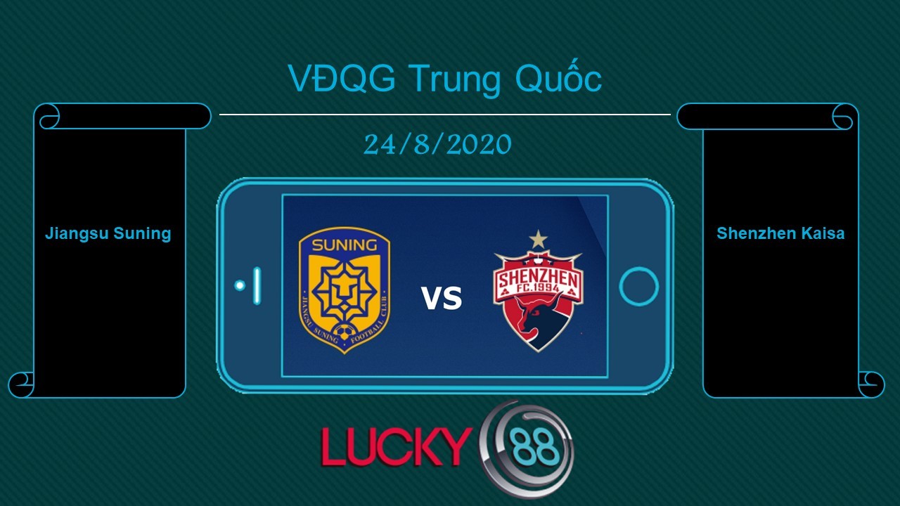 LUCKY88 Jiangsu Suning vs Shenzhen Kaisa , Tip bóng đá miễn phí ngày 24/08/2020