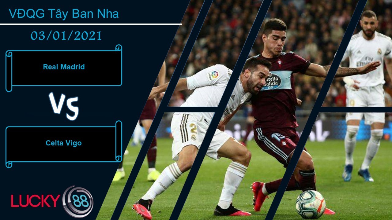 LUCKY88 Real Madrid vs Celta Vigo ,  Nhận định bóng đá 03/01/2021, Không phạm sai sót