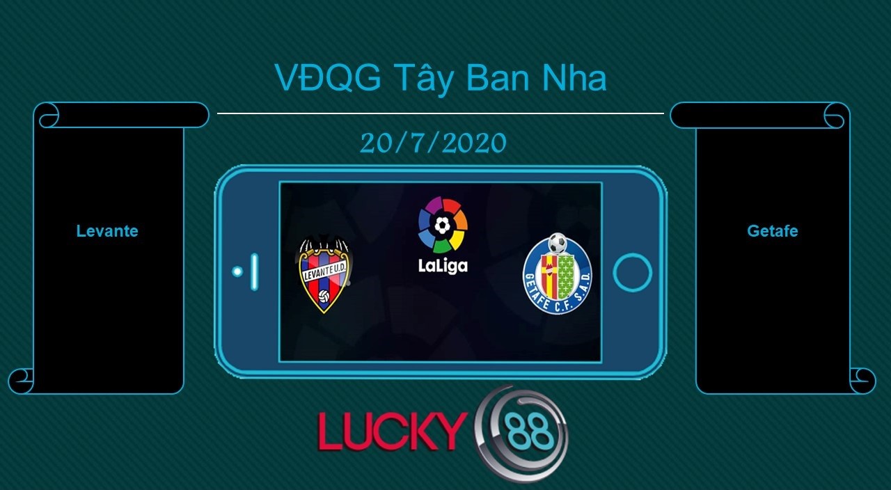 LUCKY88 Levante vs Getafe , Tip bóng đá miễn phí ngày 20/07/2020