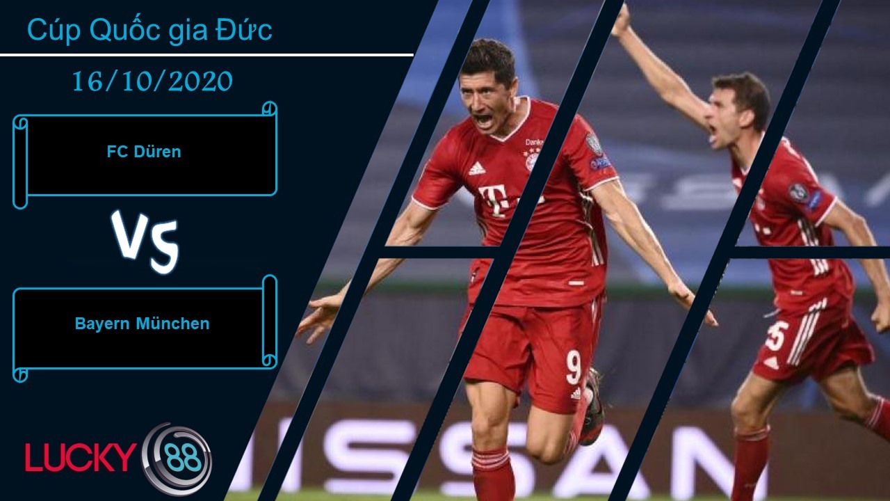 LUCKY88 FC Düren vs Bayern München , Nhận định bóng đá 16/10/2020, Tí hon và gã khổng lồ