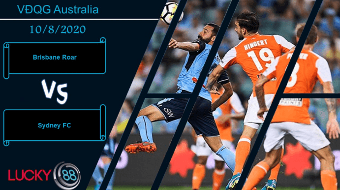 LUCKY88 Brisbane Roar vs Sydney FC ,  Nhận định bóng đá 10/08/2020, Cơ hội cải thiện