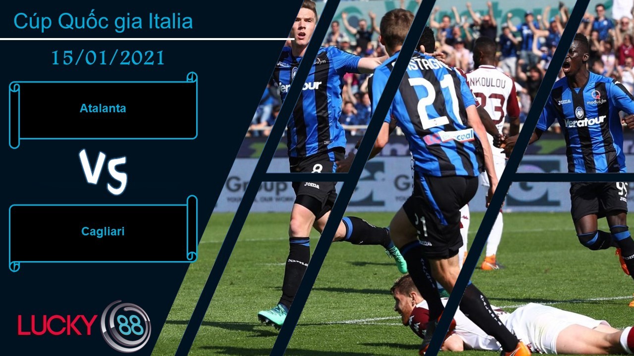 LUCKY88 Atalanta vs Cagliari , Nhận định bóng đá 15/01/2021, Thắng lợi thuyết phục