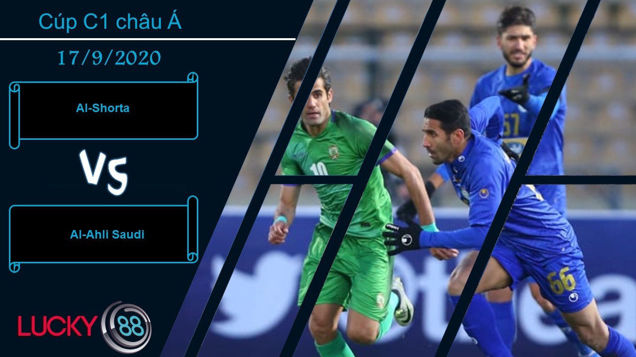 LUCKY88 Al-Shorta vs Al-Ahli Saudi , Nhận định bóng đá 17/09/2020, Tử thủ
