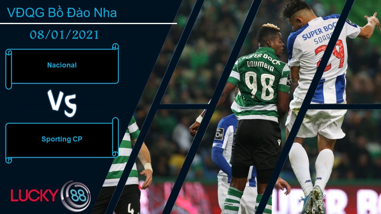 LUCKY88 Nacional vs Sporting CP , Nhận định bóng đá 08/01/2021, Không phải đối thủ