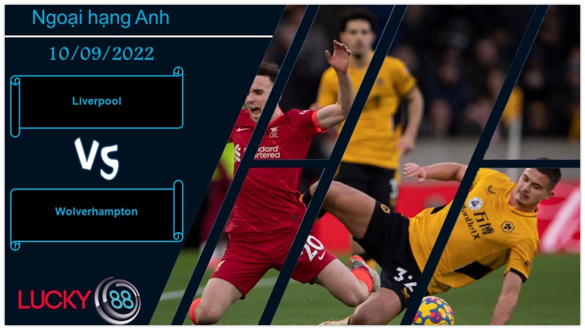 LUCKY88 Liverpool vs Wolverhampton,   Nhận định bóng đá 10/09/2022, Khuất phục Bầy sói