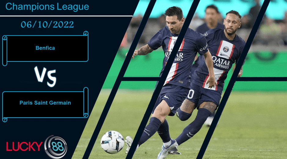 LUCKY88 Benfica vs Paris Saint Germain,  Nhận định bóng đá 06/10/2022,  Chịu đựng áp lực