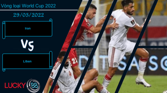 LUCKY88 Iran vs Liban  ,  Nhận định bóng đá 29/03/2022, Chiến thắng nhẹ nhàng