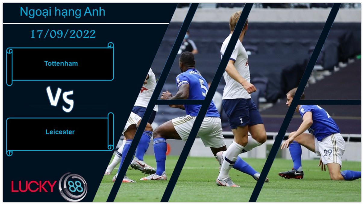 LUCKY88 Tottenham vs Leicester,   Nhận định bóng đá 17/09/2022, Ổn định tâm lý