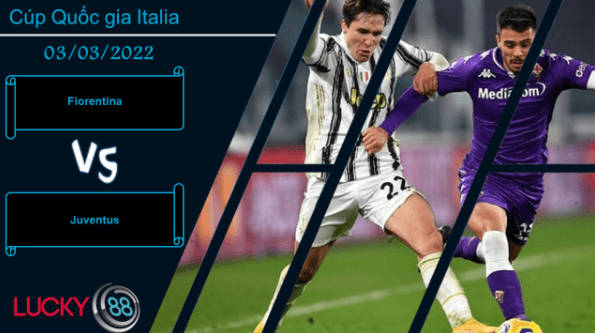 LUCKY88 Fiorentina vs Juventus ,  Nhận định bóng đá 03/03/2022,  Khoảnh khắc cá nhân