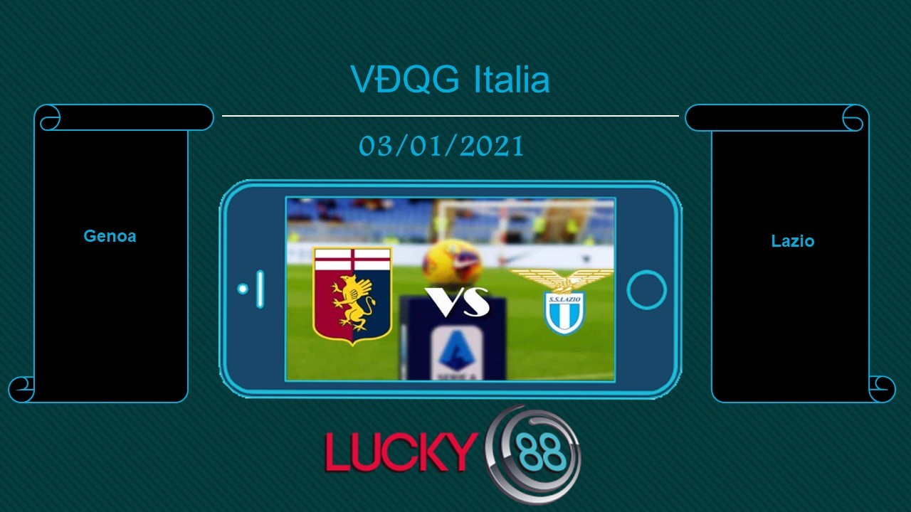 LUCKY88 Genoa vs Lazio , Tip bóng đá miễn phí ngày 03/01/2021